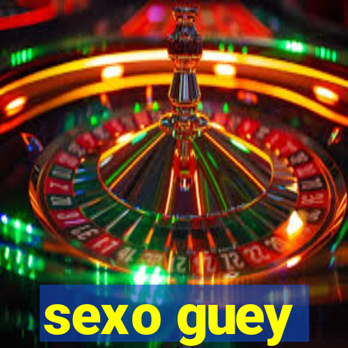 sexo guey